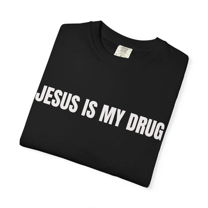 Jesus Is My Drug Tee!