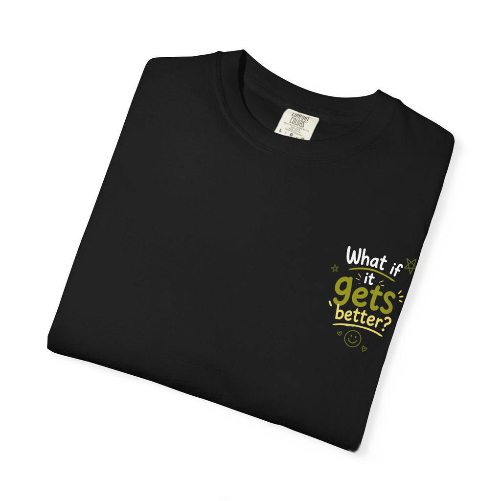 It get better Tee!