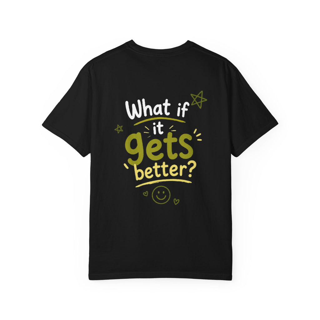 It get better Tee!